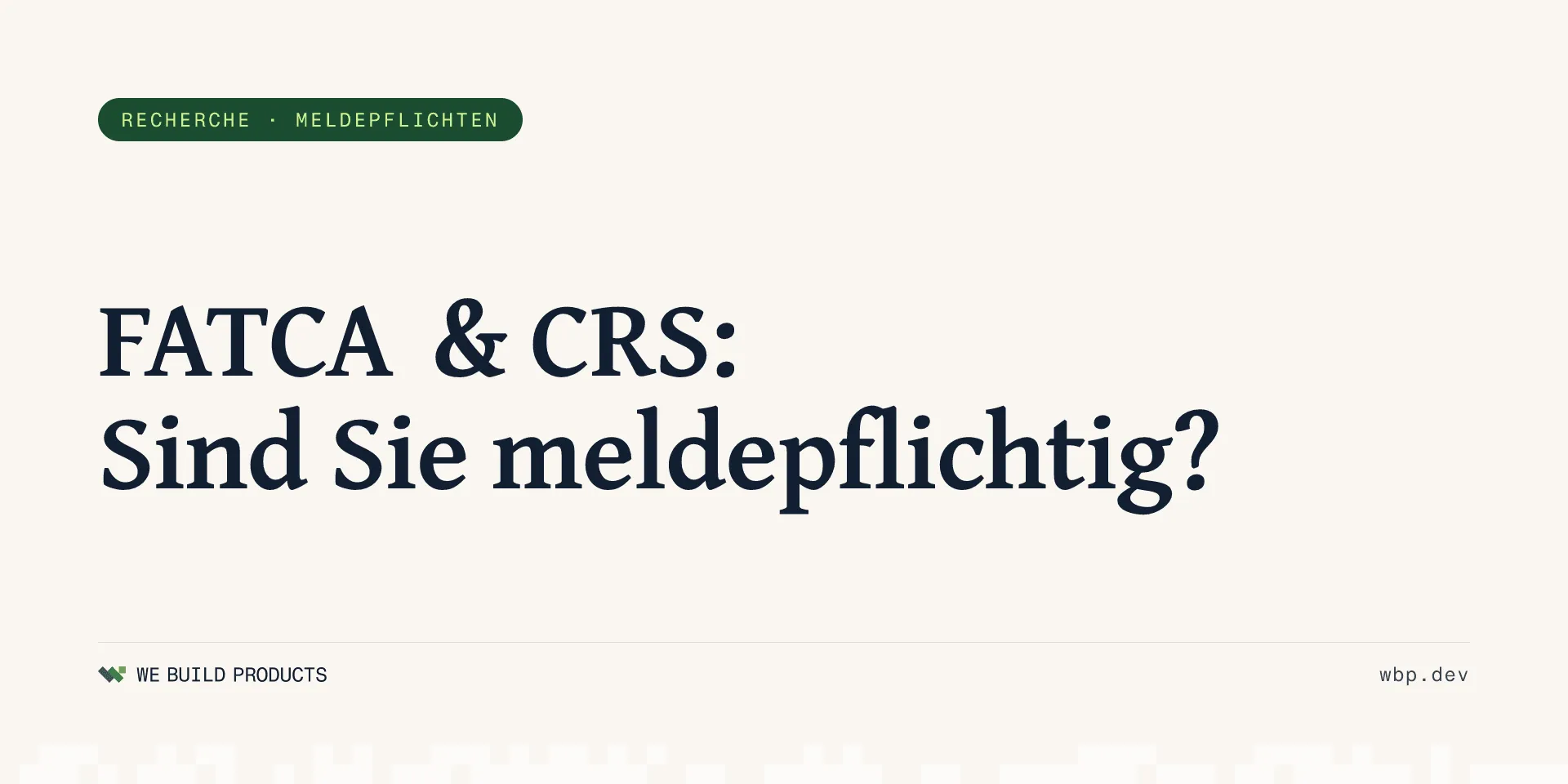 FATCA & CRS: Sind Sie überhaupt meldepflichtig?