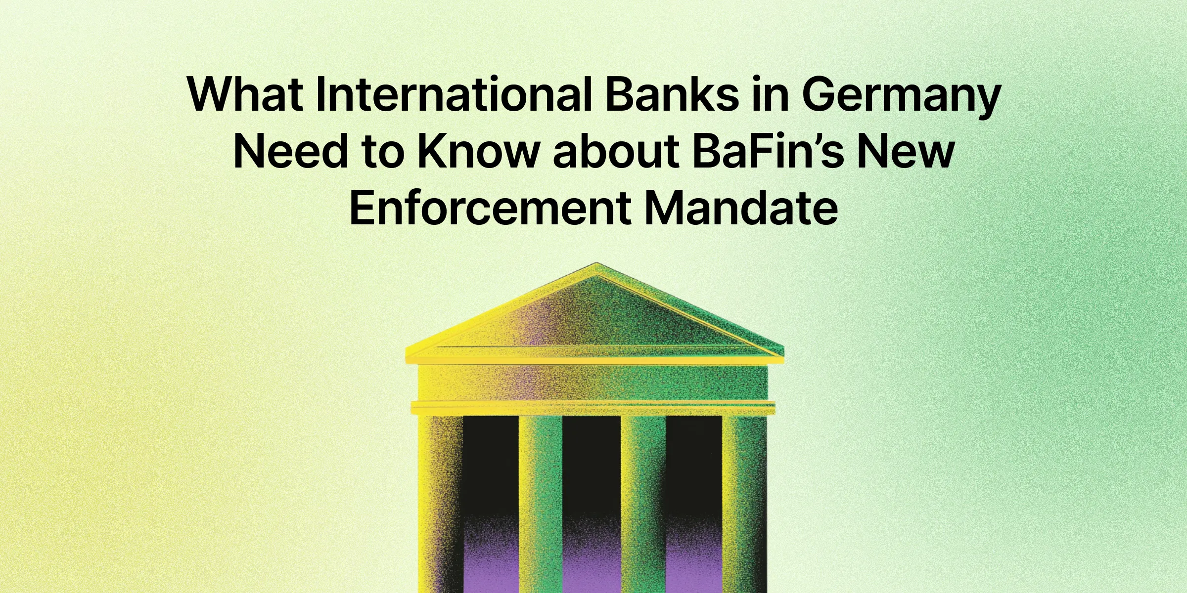 The Guide to Germany's Regulatory Landscape: What Banks Need to Know